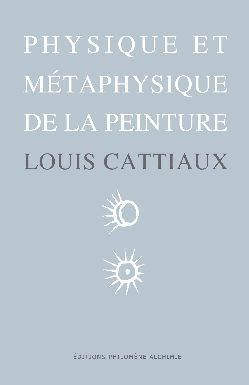 Couverture du livre Physique et métaphysique de la peinture de Louis Cattiaux